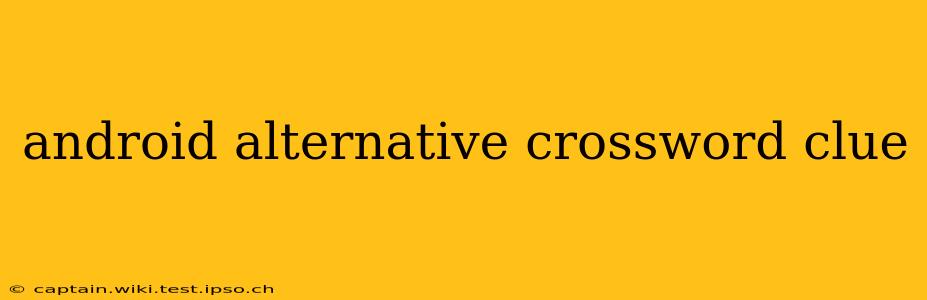 android alternative crossword clue