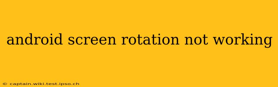 android screen rotation not working