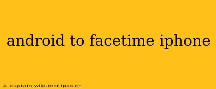android to facetime iphone