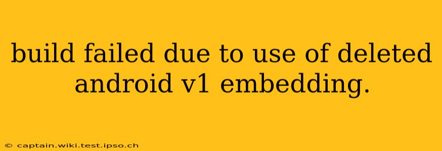 build failed due to use of deleted android v1 embedding.