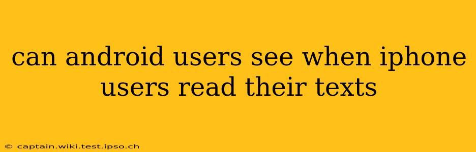 can android users see when iphone users read their texts