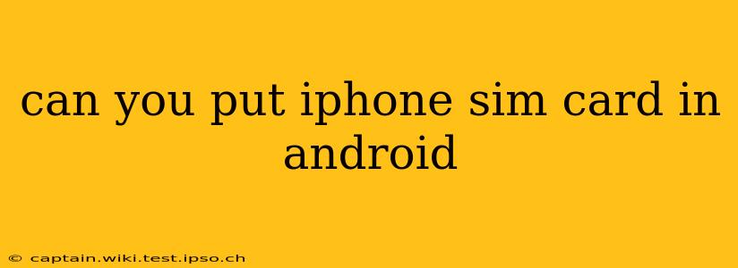 can you put iphone sim card in android