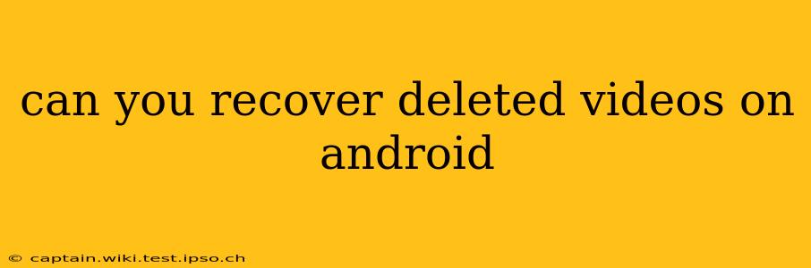 can you recover deleted videos on android