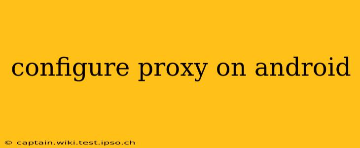 configure proxy on android