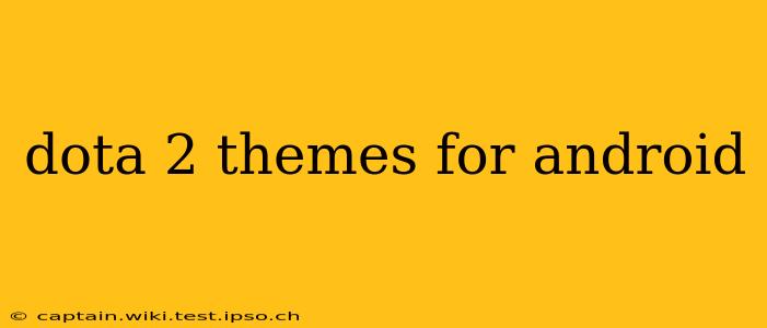 dota 2 themes for android