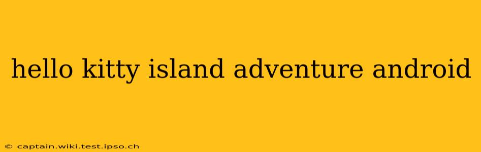 hello kitty island adventure android