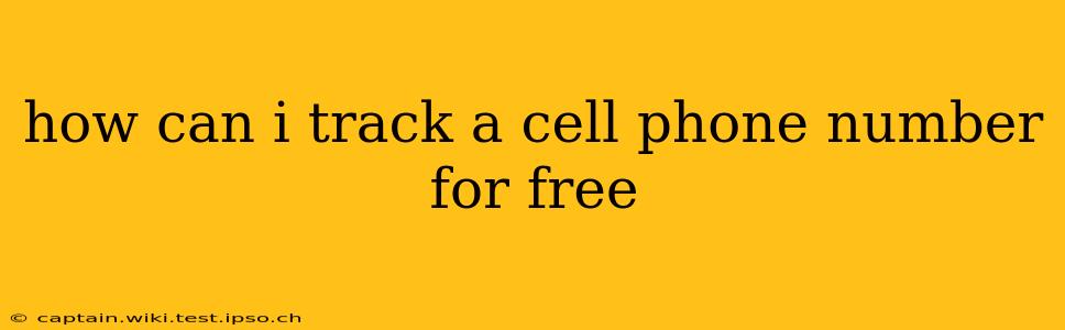 how can i track a cell phone number for free
