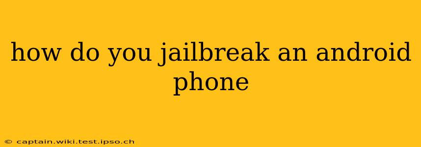 how do you jailbreak an android phone