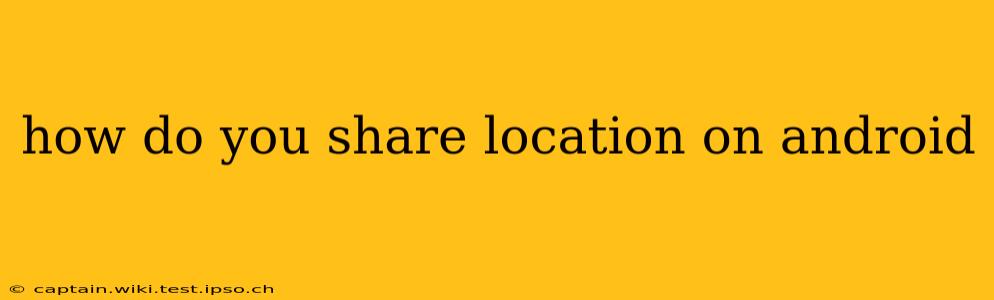 how do you share location on android