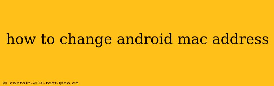 how to change android mac address