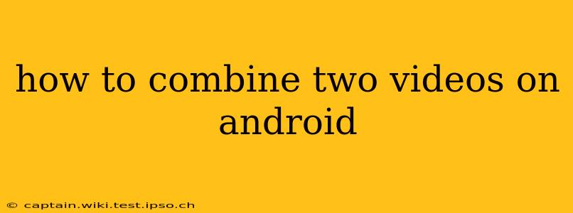 how to combine two videos on android