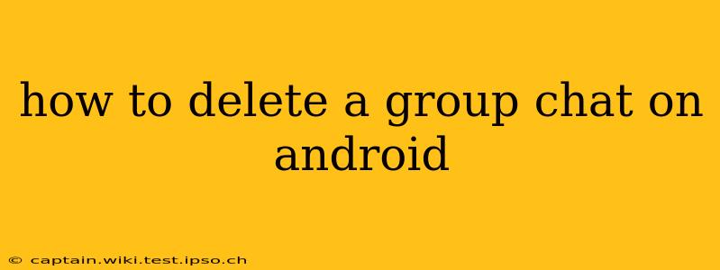 how to delete a group chat on android