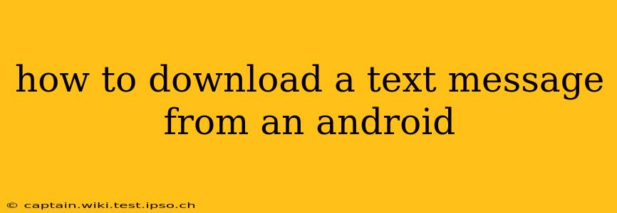 how to download a text message from an android