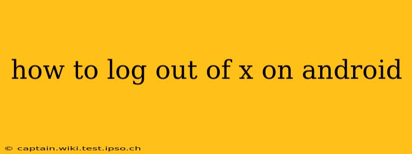 how to log out of x on android