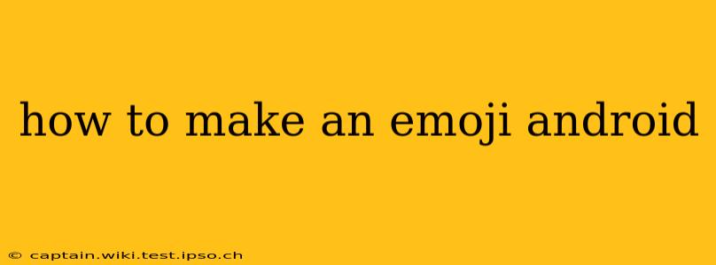how to make an emoji android