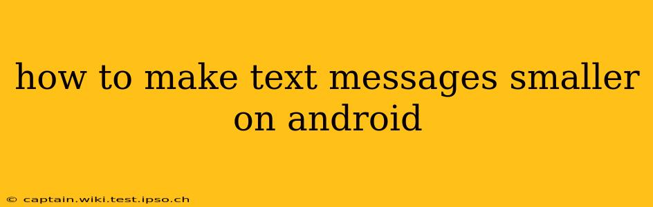 how to make text messages smaller on android