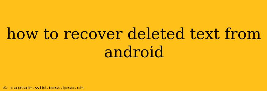 how to recover deleted text from android