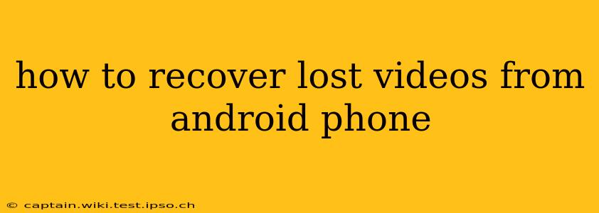 how to recover lost videos from android phone