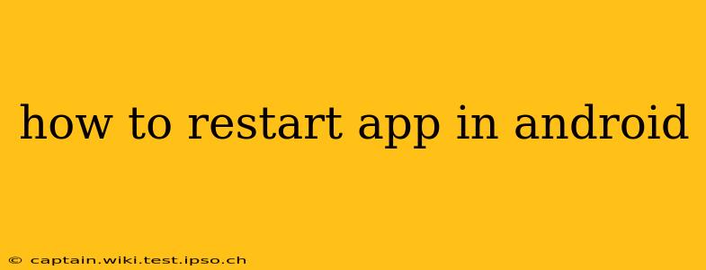 how to restart app in android