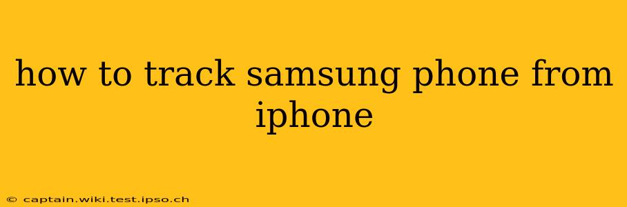 how to track samsung phone from iphone