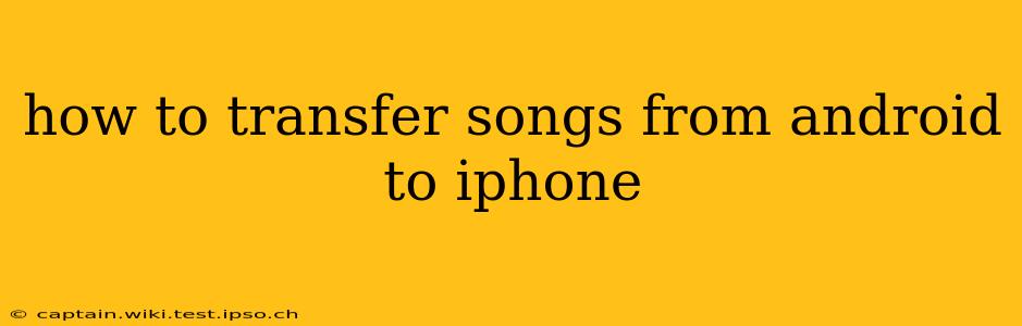 how to transfer songs from android to iphone