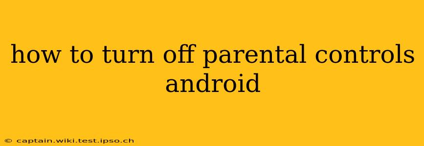 how to turn off parental controls android