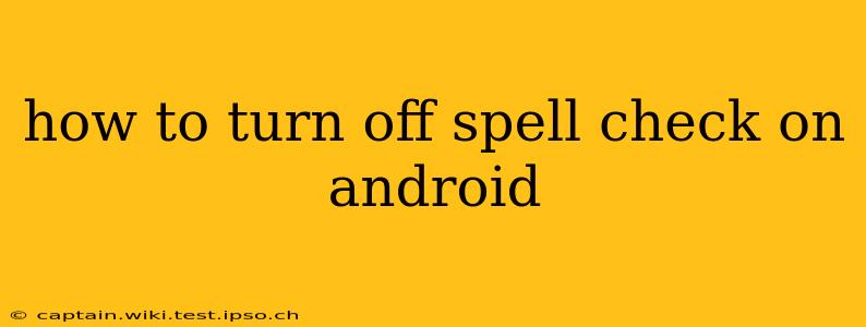 how to turn off spell check on android
