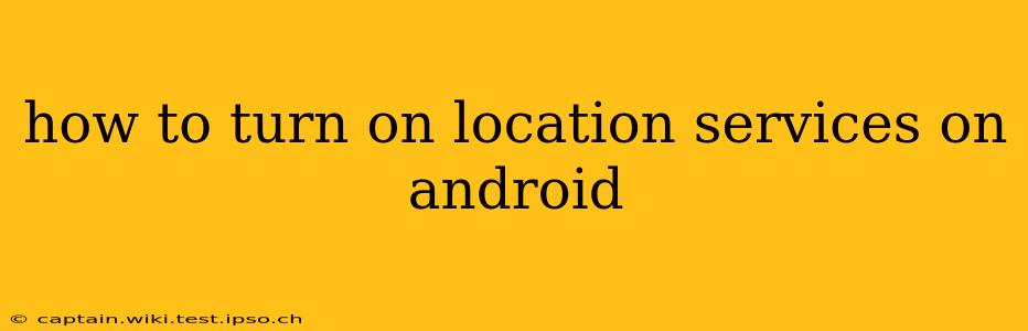 how to turn on location services on android