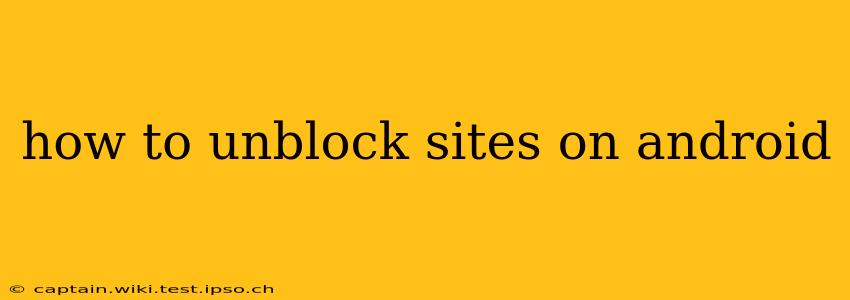 how to unblock sites on android