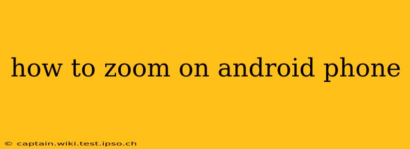 how to zoom on android phone
