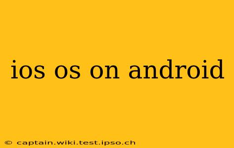 ios os on android
