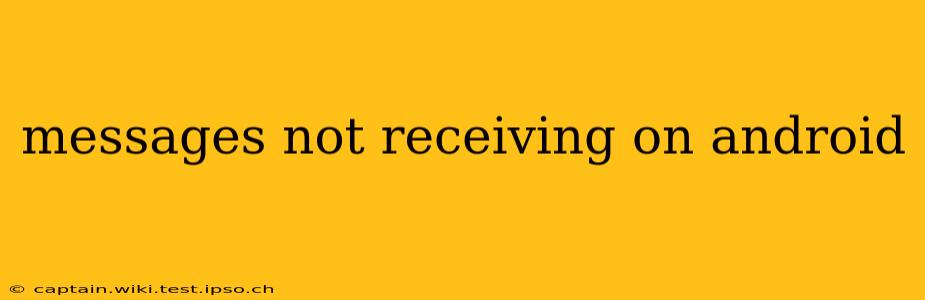 messages not receiving on android