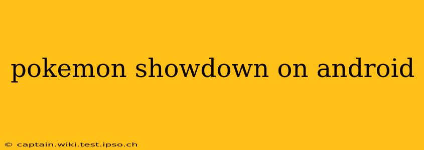pokemon showdown on android