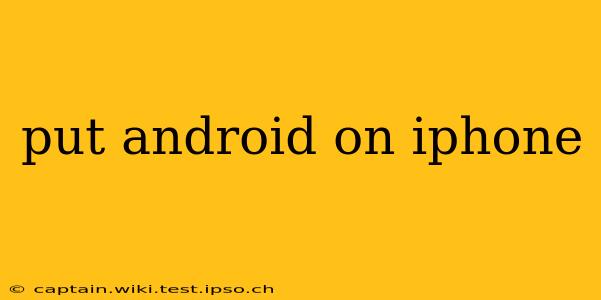 put android on iphone