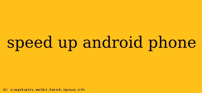 speed up android phone