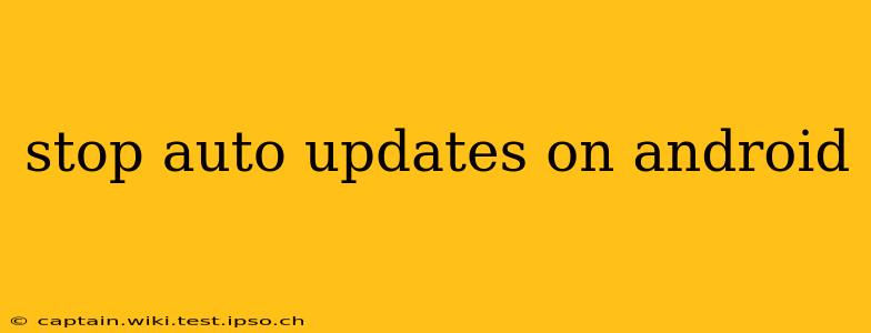 stop auto updates on android