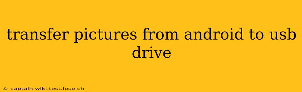 transfer pictures from android to usb drive