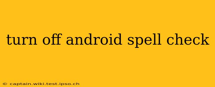 turn off android spell check