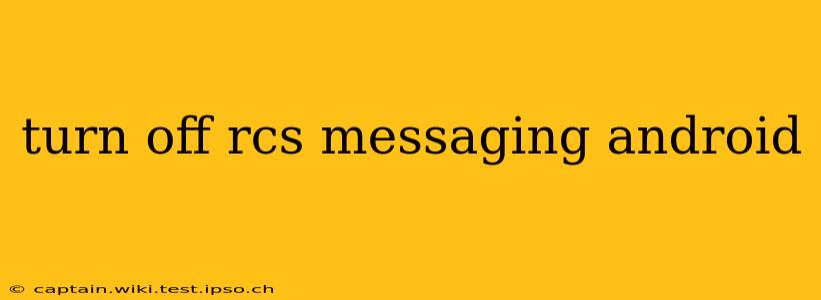 turn off rcs messaging android