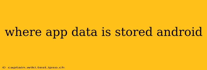 where app data is stored android