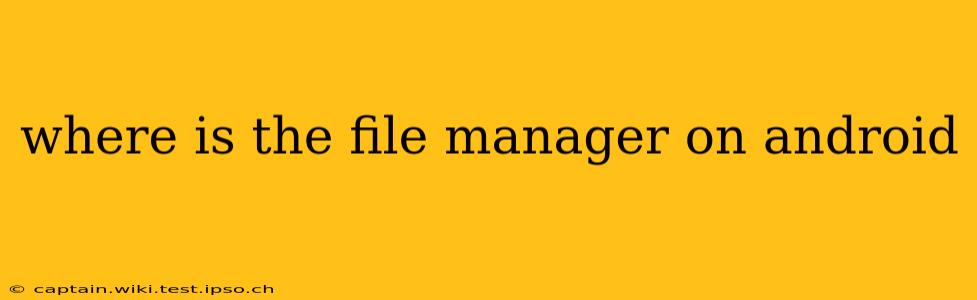 where is the file manager on android