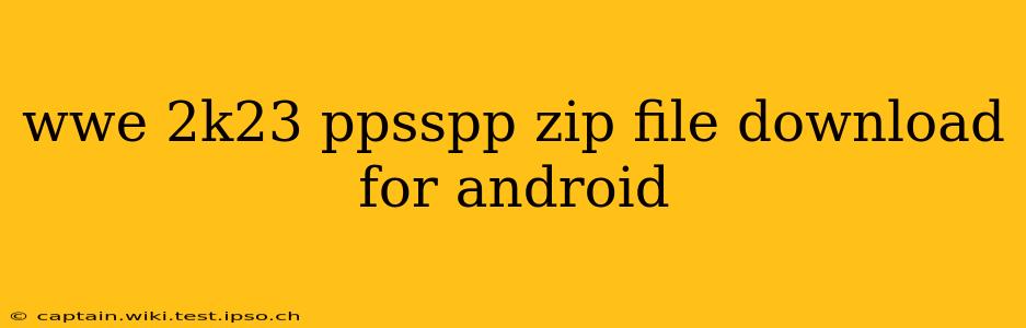wwe 2k23 ppsspp zip file download for android